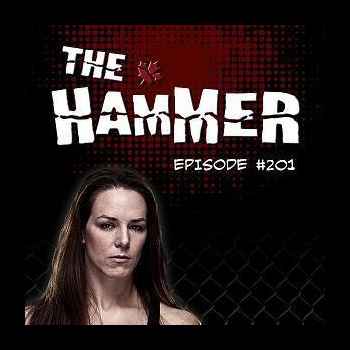 The Hammer MMA Radio Episode 201