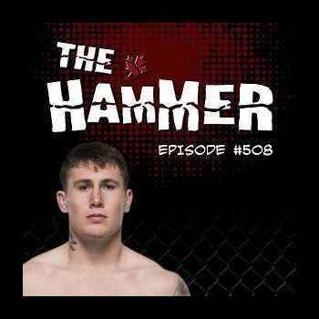 The Hammer MMA Radio Episode 508