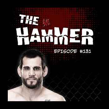 The Hammer MMA Radio Episode 131