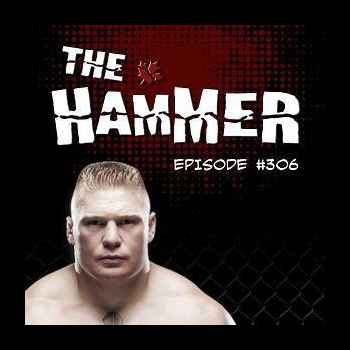 The Hammer MMA Radio Episode 306