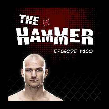 The Hammer MMA Radio Episode 160