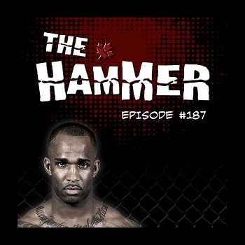 The Hammer MMA Radio Episode 187