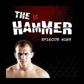 The Hammer MMA Radio Episode 189