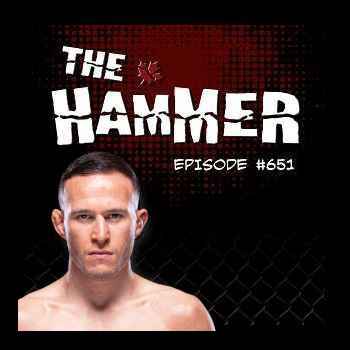 The Hammer MMA Radio Episode 651