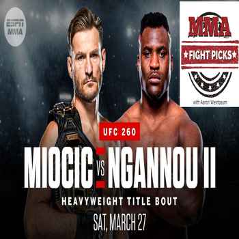 MMA Fight Picks UFC260 Stipe Miocic vs F