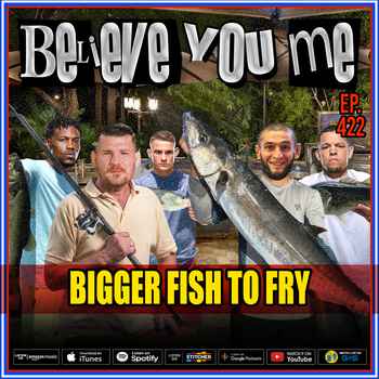 422 Bigger Fish To Fry