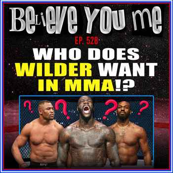 528 Deontay Wilder Wants An MMA Fight