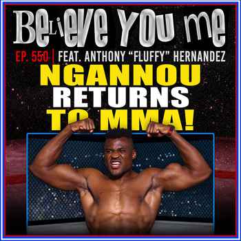  550 Francis Ngannou Returns To MMA Ft Anthony Hernandez