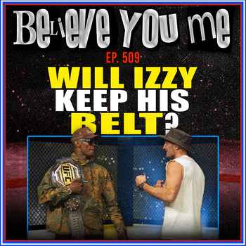 509 Will Izzy Keep His Belt