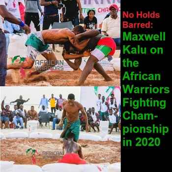 No Holds Barred Maxwell Kalu on the Afri