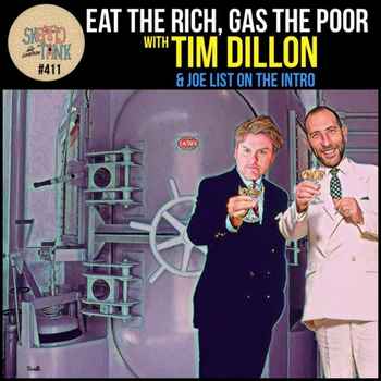 411 Tim Dillon Eat The Rich Gas The Poor