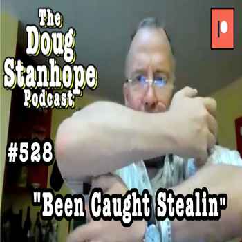 Doug Stanhope Podcast 528 Been Caught St