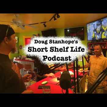 Doug Stanhopes Short Shelf Life Podcast 