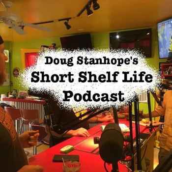 Doug Stanhopes Short Shelf Life Podcast 