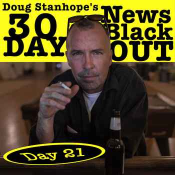 EP385 Day 21 Doug Stanhopes 30 Day News 