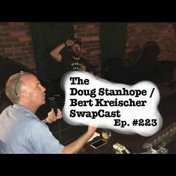 Ep 223 SwapCast with Bert Kreischer in D