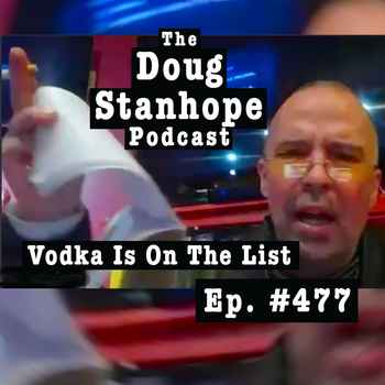 Ep477 Vodka Is On The List