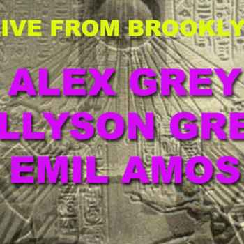 ALEX ALLYSON GREY and EMIL AMOS lIVE FRO