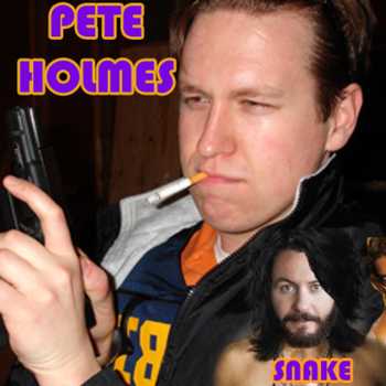 PETE HOLMES with an appearance by PUA Sn