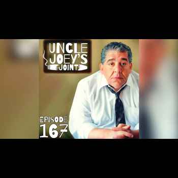 167 UNCLE JOEYx27S JOINT with JOEY DIAZ