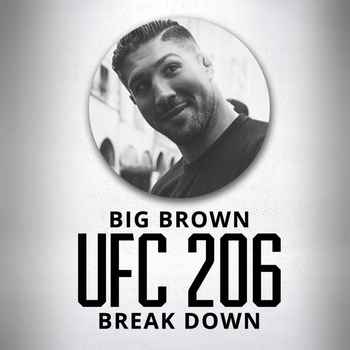Big Brown Breakdown Episode 1 UFC 206