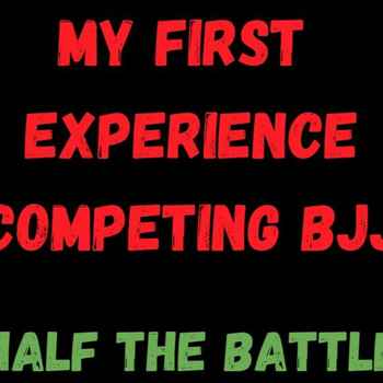 433 My First Experience Competing BJJ In