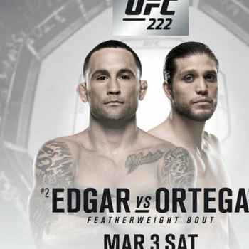 209 UFC 222 Edgar vs Ortega Edition of H