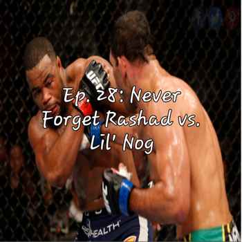Ep 28 Never Forget Rashad vs Lil Nog