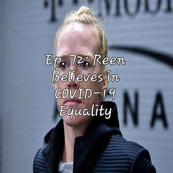Ep 72 Reen Believes in COVID 19 Equality