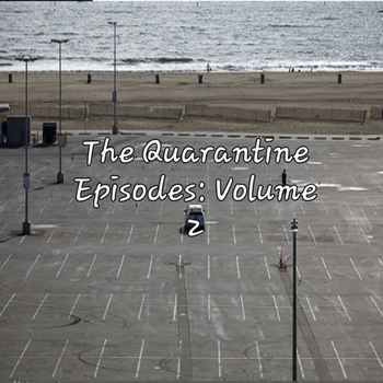 The Quarantine Episodes Volume 2