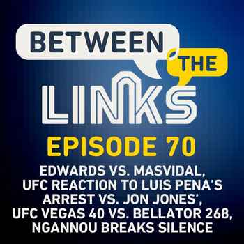 Between the Links Edwards vs Masvidal Pe