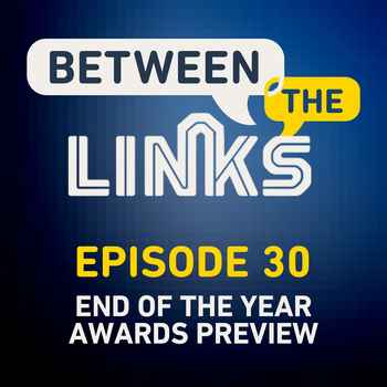 Between the Links Episode 30 End of the 
