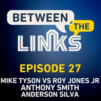 Between the Links Episode 27 Mike Tyson 