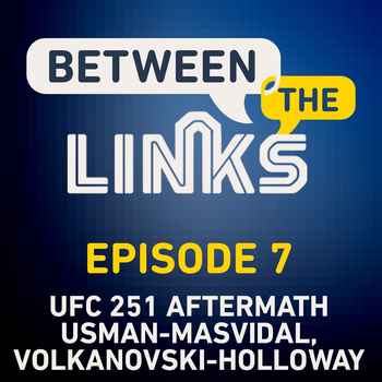 Between the Links Episode 7 UFC 251 Fall