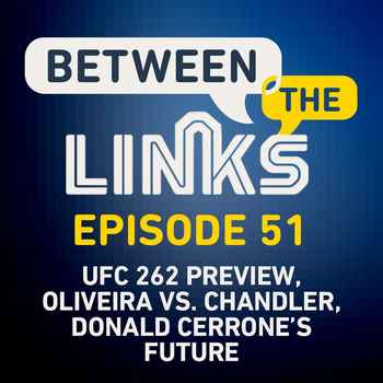 Between the Links Episode 51 UFC Vegas 2