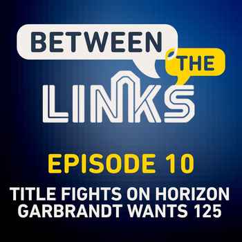 Between the Links Episode 10 Whats Next 
