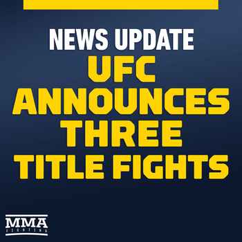 UFC Announces Multiple Title Fights Figh