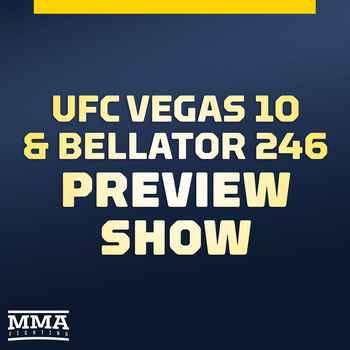 UFC Vegas 10 Bellator 246 Preview Show