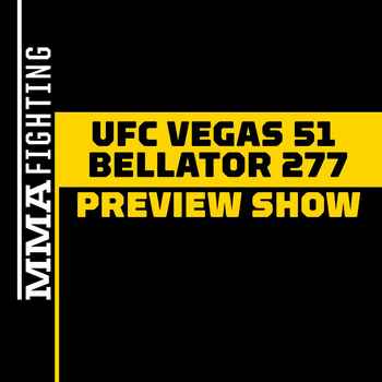 UFC Vegas 51 Bellator 277 Preview Show B