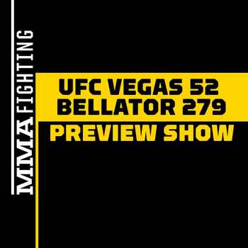 UFC Vegas 52 Bellator 279 Preview Show W