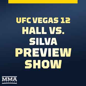 UFC Vegas 12 Hall vs Silva Preview Show