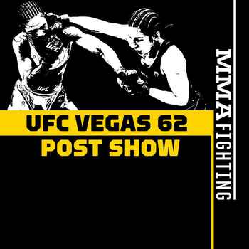 UFC Vegas 62 Post Fight Show Reaction To