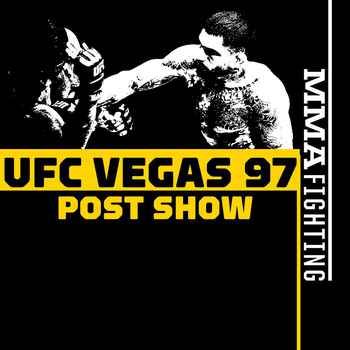 UFC Vegas 97 Post Fight Show Reaction To