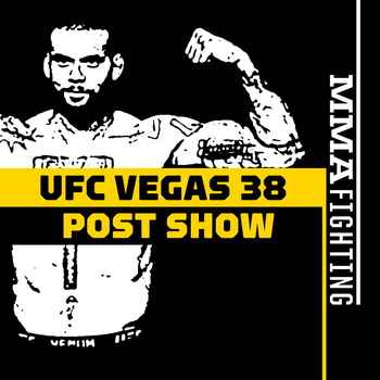 UFC Vegas 38 Post Fight Show To No Conte