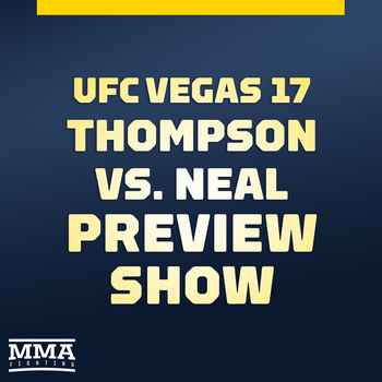 UFC Vegas 17 Thompson vs Neal Preview Sh
