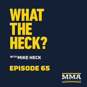What the Heck Episode 65 Ariel Helwani T