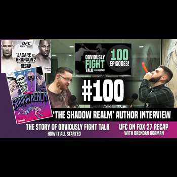 Journey to Episode 100 Our Story UFC on FOX 27 Recap The Shadow Realm Author Interview OFT 100