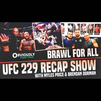 122 UFC 229 After The Brawl Recap with Myles Price Brendan Dorman