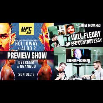UFC 218 Preview w Brendan Dorman Will Fleury on EFC Controversy Daniel Movahedi OFT 91
