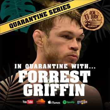 In Quarantine with EP 4 Forrest Griffin